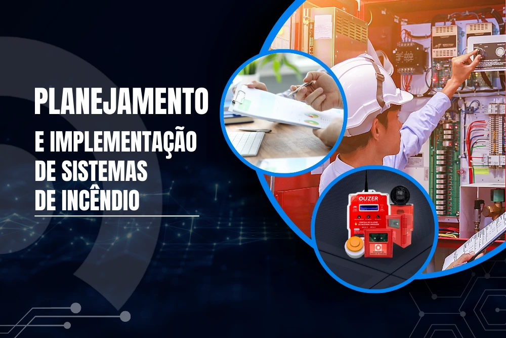 Planejamento e implementação de sistemas de incêndio: passo a passo para empresas
